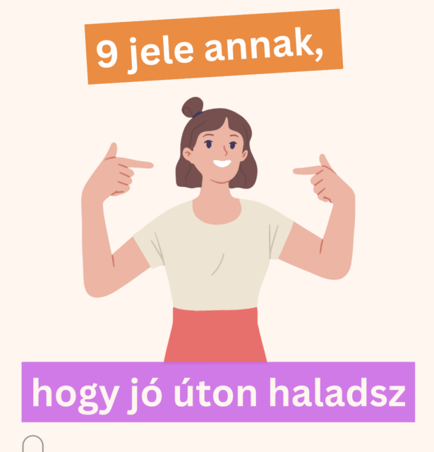 9 jele annak, hogy jó úton haladsz