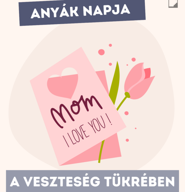 Anyák napja a veszteség tükrében