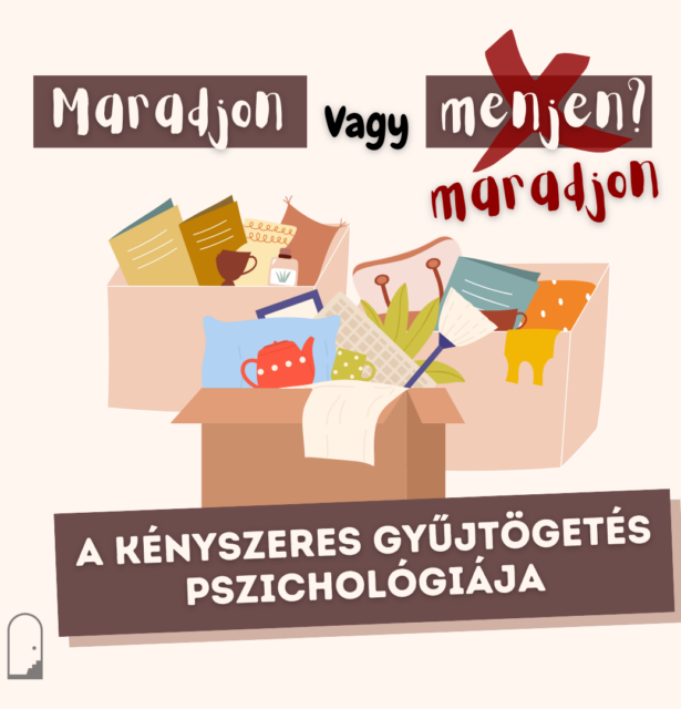 Maradjon vagy maradjon? A kényszeres gyűjtögetés pszichológiája