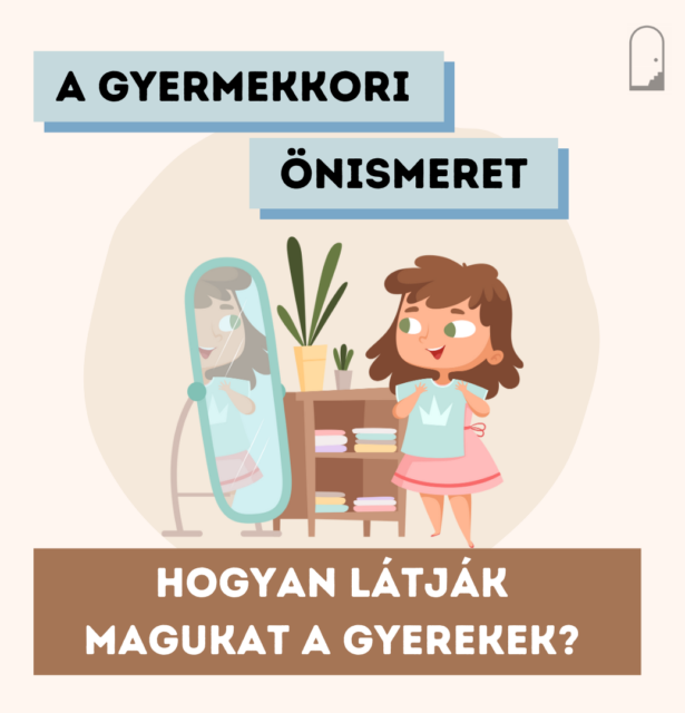 A gyermekkori önismeret – Hogyan látják magukat a gyerekek?