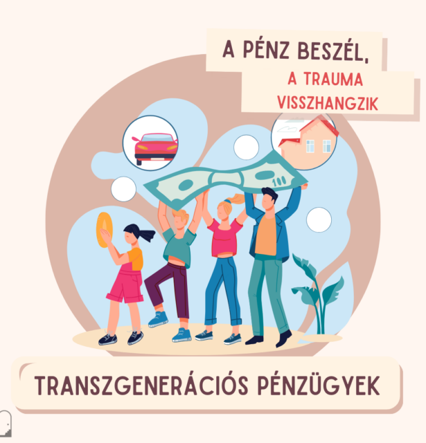 A pénz beszél, a trauma visszhangzik – Transzgenerációs pénzügyek