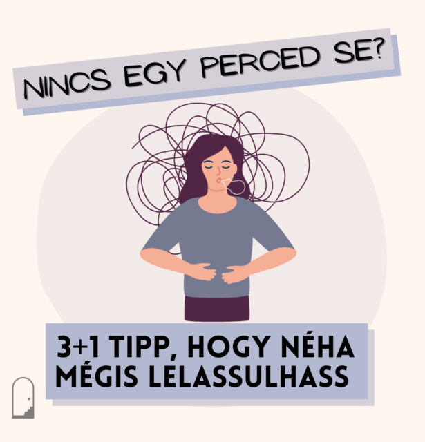 Nincs egy perced se? 3+1 tipp, hogy néha mégis lelassulhass