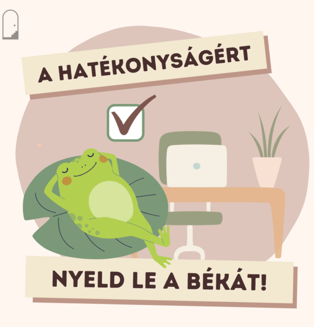 A hatékonyságért nyeld le a békát!